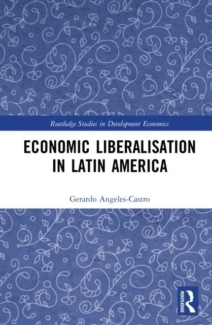 Gerardo Angeles-Castro - Economic Liberalisation in Latin America, E-bok