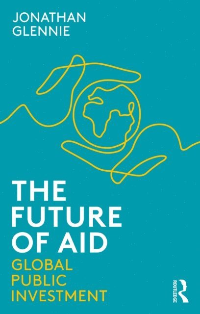 Jonathan Glennie - Future of Aid, E-bok