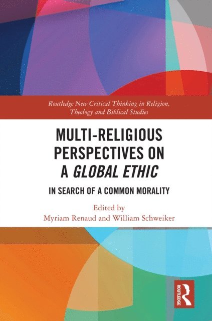 William Schweiker, Myriam Renaud - Multi-Religious Perspectives on a Global Ethic, E-bok