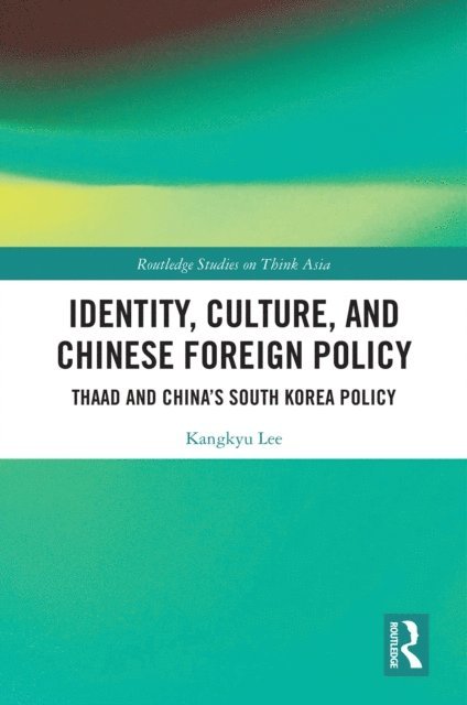 Kangkyu Lee - Identity, Culture, and Chinese Foreign Policy, E-bok