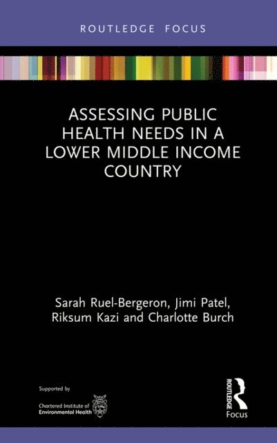 Charlotte Burch, Riksum Kazi, Jimi Patel, Sarah Ruel-Bergeron - Assessing Public Health Needs in a Lower Middle Income Country, E-bok