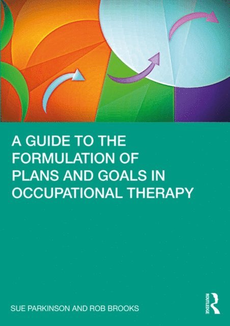 Rob Brooks, Sue Parkinson - Guide to the Formulation of Plans and Goals in Occupational Therapy, E-bok. Tillgänglighet: Lägg i varukorg