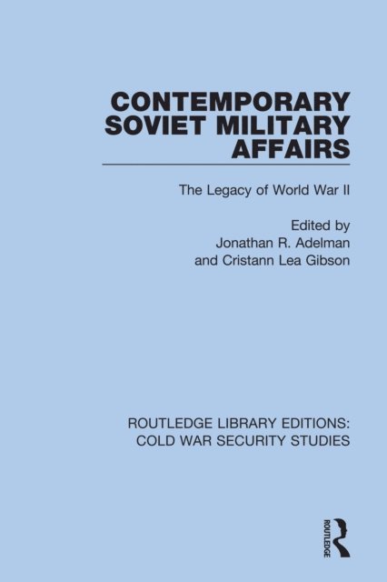 Cristann Lea Gibson, Jonathan R. Adelman - Contemporary Soviet Military Affairs, E-bok