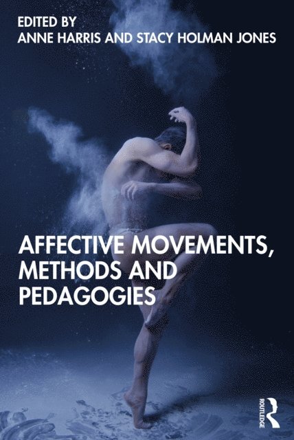 Stacy Holman Jones, Anne Harris - Affective Movements, Methods and Pedagogies, E-bok