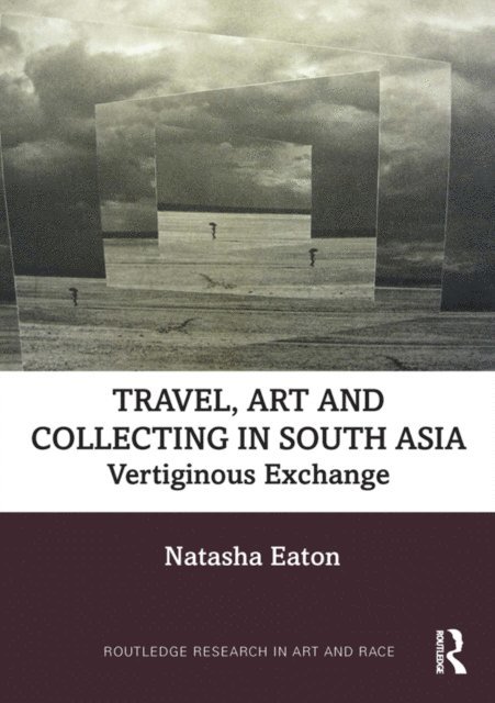 Natasha Eaton - Travel, Art and Collecting in South Asia, E-bok