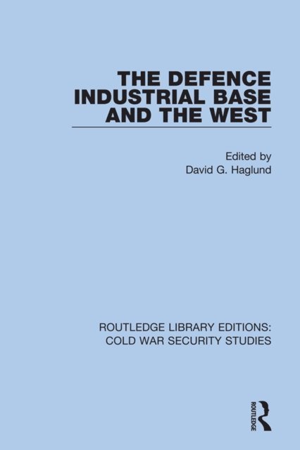 David G. Haglund - Defence Industrial Base and the West, E-bok