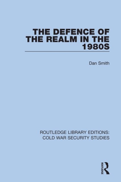 Dan Smith - Defence of the Realm in the 1980s, E-bok
