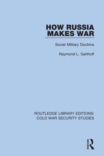 Raymond L. Garthoff - How Russia Makes War, E-bok