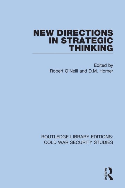 D.M. Horner, Robert O'Neill - New Directions in Strategic Thinking, E-bok