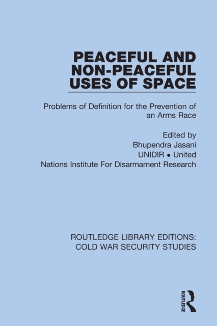 Unidir United Nations Institute For Disarmament Research, Bhupendra Jasani - Peaceful and Non-Peaceful Uses of Space, E-bok