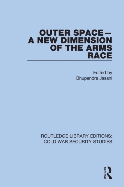 Bhupendra Jasani - Outer Space - A New Dimension of the Arms Race, E-bok