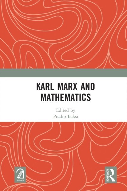 Pradip Baksi - Karl Marx and Mathematics, E-bok