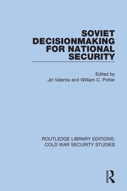 William C. Potter, Jiri Valenta - Soviet Decisionmaking for National Security, E-bok