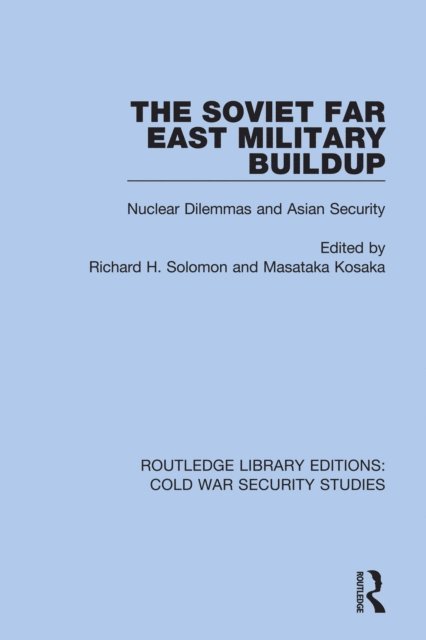 Masataka Kosaka, Richard H. Solomon - Soviet Far East Military Buildup, E-bok