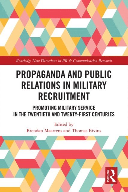 Thomas Bivins, Brendan Maartens - Propaganda and Public Relations in Military Recruitment, E-bok