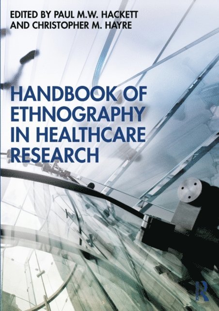 Christopher Hayre, Paul Hackett - Handbook of Ethnography in Healthcare Research, E-bok