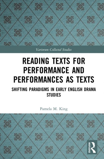 Pamela M. King, Alexandra F. Johnston - Reading Texts for Performance and Performances as Texts, E-bok