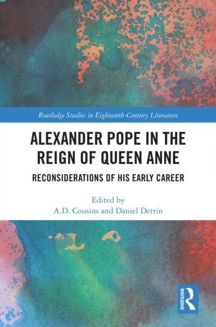Daniel Derrin, A. D. Cousins - Alexander Pope in The Reign of Queen Anne, E-bok