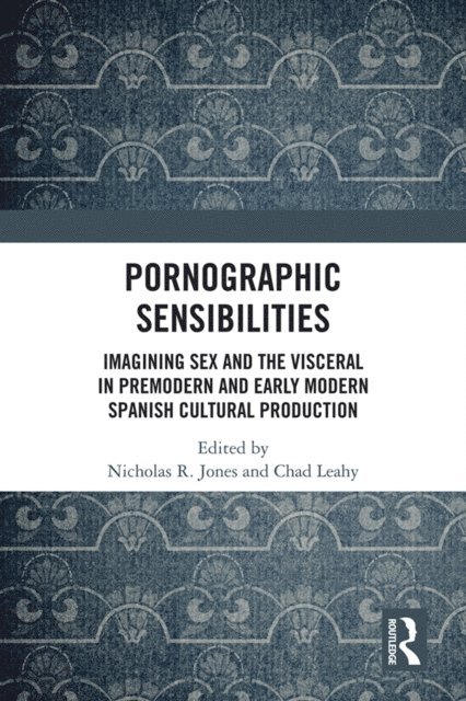 Chad Leahy, Nicholas R. Jones - Pornographic Sensibilities, E-bok