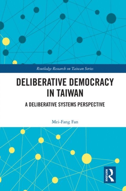 Mei-Fang Fan - Deliberative Democracy in Taiwan, E-bok