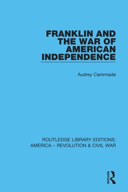 Audrey Cammiade - Franklin and the War of American Independence, E-bok