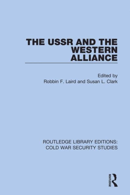 Susan L. Clark, Robbin F. Laird - USSR and the Western Alliance, E-bok