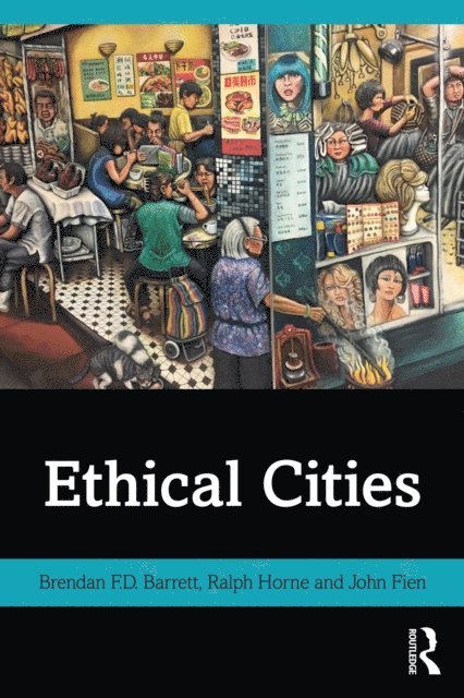 John Fien, Ralph Horne, Brendan F.D. Barrett - Ethical Cities, E-bok