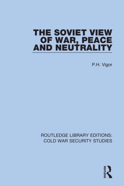 P.H. Vigor - Soviet View of War, Peace and Neutrality, E-bok