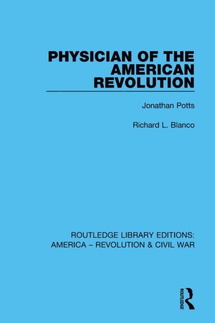 Richard L. Blanco - Physician of the American Revolution, E-bok
