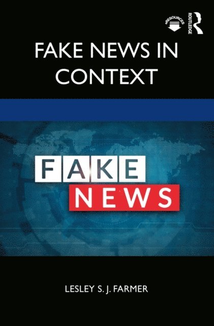 Lesley S. J. Farmer - Fake News in Context, E-bok