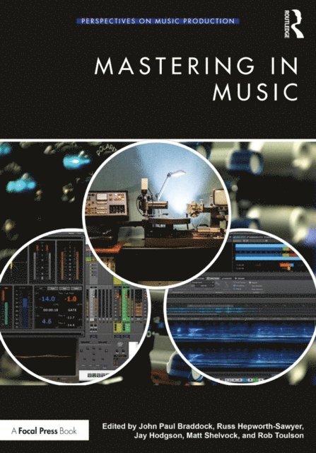 Rob Toulson, Matthew Shelvock, Jay Hodgson, Russ Hepworth-Sawyer, John Paul Braddock - Mastering in Music, E-bok