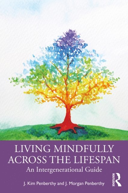 J. Morgan Penberthy, J. Kim Penberthy - Living Mindfully Across the Lifespan, E-bok