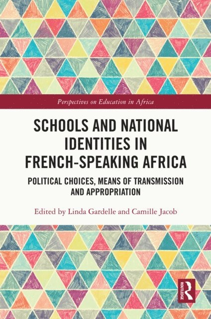 Camille Jacob, Linda Gardelle - Schools and National Identities in French-speaking Africa, E-bok