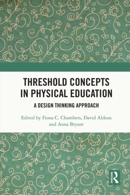 Anna Bryant, David Aldous, Fiona C. Chambers - Threshold Concepts in Physical Education, E-bok
