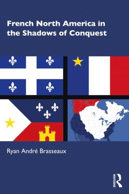 Ryan Andre Brasseaux - French North America in the Shadows of Conquest, E-bok