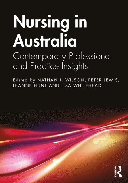 Lisa Whitehead, Leanne Hunt, Peter Lewis, Nathan J. Wilson - Nursing in Australia, E-bok
