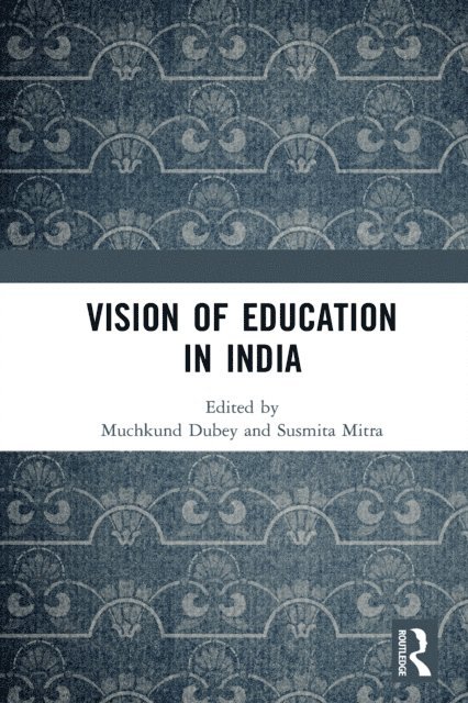 Susmita Mitra, Muchkund Dubey - Vision of Education in India, E-bok