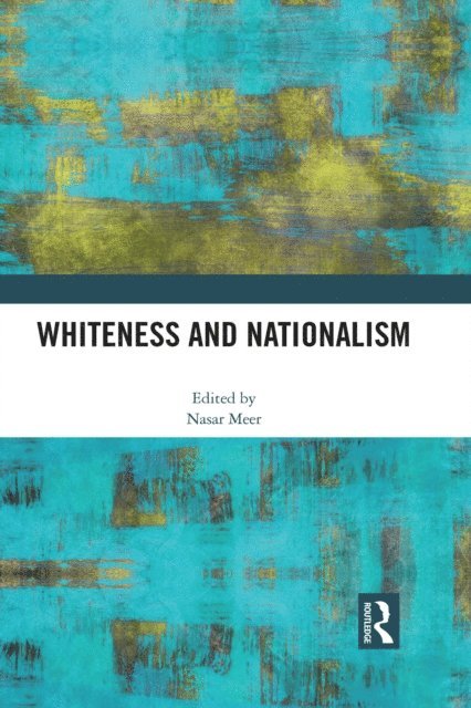 Nasar Meer - Whiteness and Nationalism, E-bok