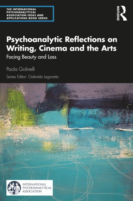 Paola Golinelli - Psychoanalytic Reflections on Writing, Cinema and the Arts, E-bok