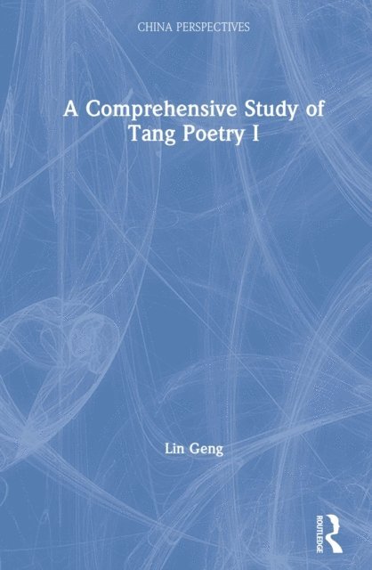 Lin Geng - Comprehensive Study of Tang Poetry I, E-bok