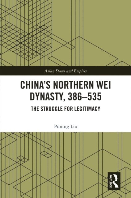 Puning Liu - China's Northern Wei Dynasty, 386-535, E-bok