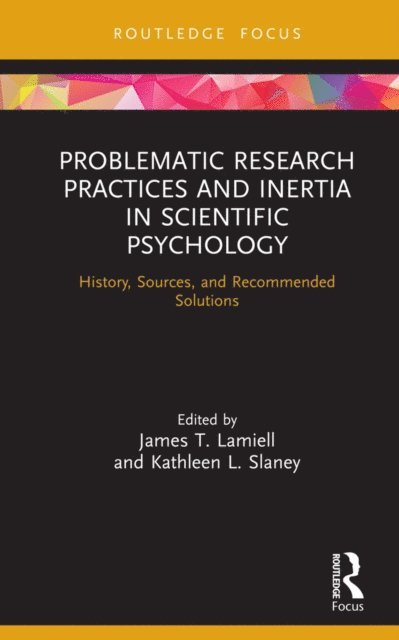 Kathleen Slaney, James Lamiell - Problematic Research Practices and Inertia in Scientific Psychology, E-bok