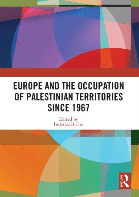Federica Bicchi - Europe and the Occupation of Palestinian Territories Since 1967, E-bok
