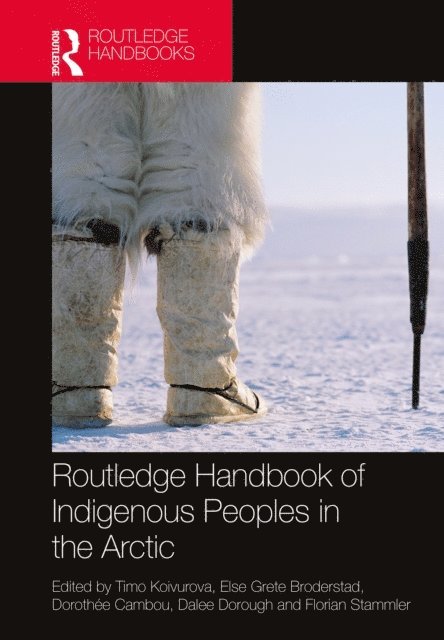 Florian Stammler, Dalee Dorough, Dorothee Cambou, Else Grete Broderstad, Timo Koivurova - Routledge Handbook of Indigenous Peoples in the Arctic, E-bok