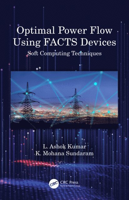 K. Mohana Sundaram, L. Ashok Kumar - Optimal Power Flow Using FACTS Devices, E-bok