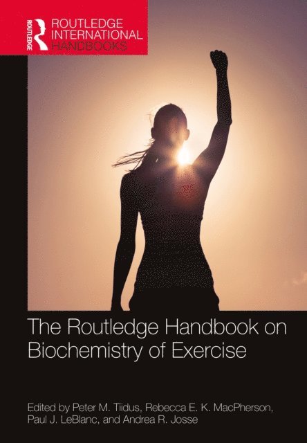 Andrea R. Josse, Paul J. LeBlanc, Rebecca E. K. MacPherson, Peter M. Tiidus - Routledge Handbook on Biochemistry of Exercise, E-bok