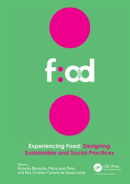 Elsa Cristina Carona de Sousa Lamy, Maria Jose Pires, Ricardo Bonacho - Experiencing Food: Designing Sustainable and Social Practices, E-bok