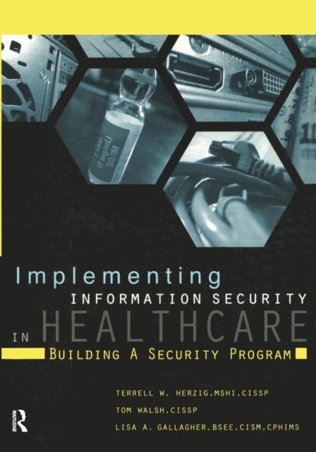 Tom Walsh, Terrell Herzig - Implementing Information Security in Healthcare, E-bok