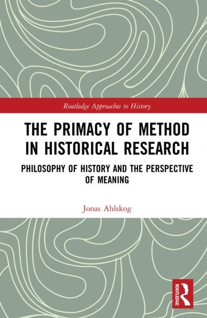 Jonas Ahlskog - Primacy of Method in Historical Research, E-bok