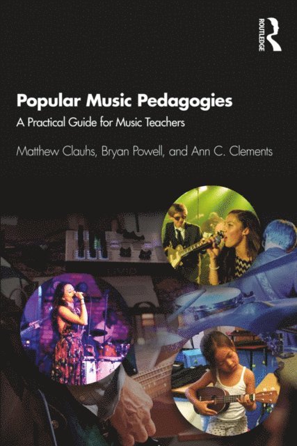 Ann C. Clements, Bryan Powell, Matthew Clauhs - Popular Music Pedagogies, E-bok